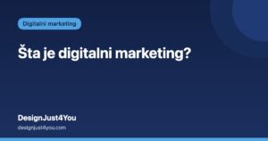 Šta je digitalni marketing? – DesignJust4You